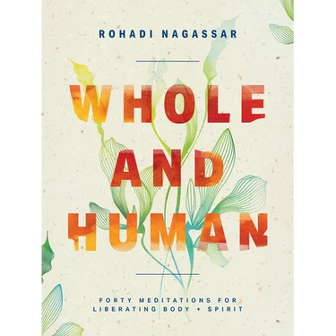 Whole and Human: Forty Meditations for Liberating Body and Spirit