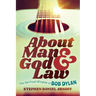 About Man and God and Law: The Spiritual Wisdom of Bob Dylan
