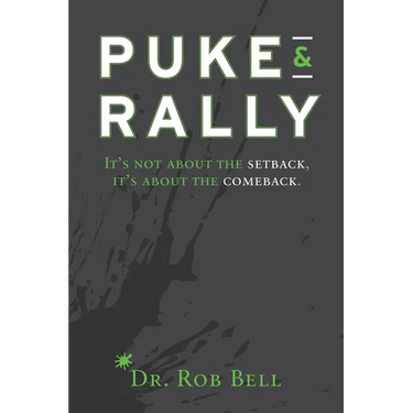 Puke & Rally: It's Not About The Setback, It's About The Comeback