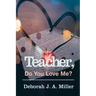 Teacher, Do You Love Me?