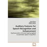 Auditory Features for Speech Recognition and Enhancement