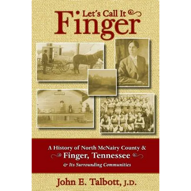 Let's Call It Finger: A History of North McNairy County and Finger, Tennessee, and Its Surrounding Communities