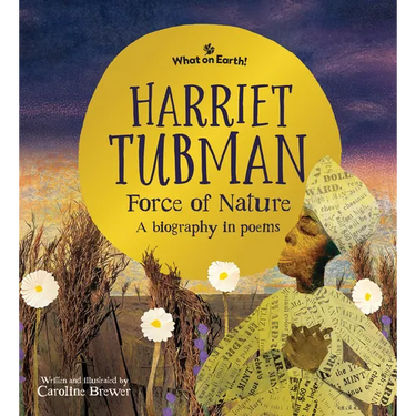 Harriet Tubman, Force of Nature: A Biography in Poems
