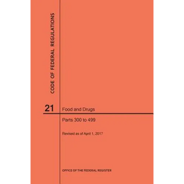 Code of Federal Regulations Title 21, Food and Drugs, Parts 300-499, 2017