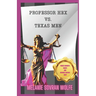 Professor Hex Vs Texas Men: Where Women's Rights and Revenge Fantasy Meet
