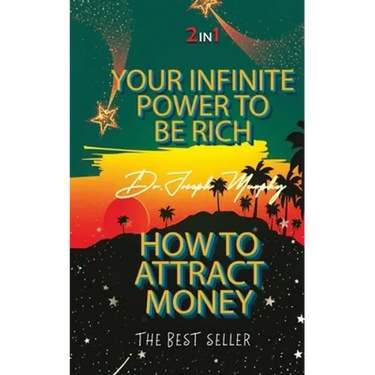 Your Infinite Power To Be Rich & How To Attract Money