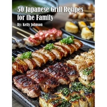 50 Japanese Grill Recipes for the Family