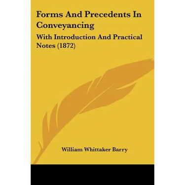 Forms And Precedents In Conveyancing: With Introduction And Practical Notes (1872)