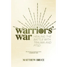 Warriors' War: Healing the Battle With Trauma and PTSD