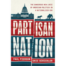 Partisan Nation: The Dangerous New Logic of American Politics in a Nationalized Era