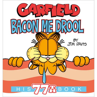 Garfield Bacon Me Drool: His 77th Book
