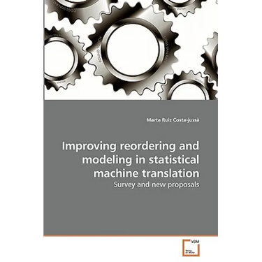 Improving reordering and modeling in statistical machine translation