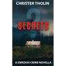 Secrets?: A Swedish Crime Novella