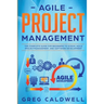 Agile Project Management: The Complete Guide for Beginners to Scrum, Agile Project Management, and Software Development (Lean Guides with Scrum, Sprin