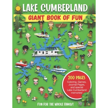 Lake Cumberland Giant Book of Fun: Coloring Pages, Games, Activity Pages, Journal Pages, and special Lake Cumberland memories!