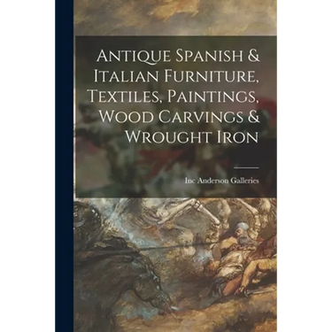 Antique Spanish & Italian Furniture, Textiles, Paintings, Wood Carvings & Wrought Iron