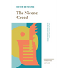 The Nicene Creed: What You Need to Know about the Most Important Creed Ever Written