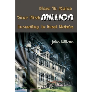 How to Make Your First Million Investing in Real Estate