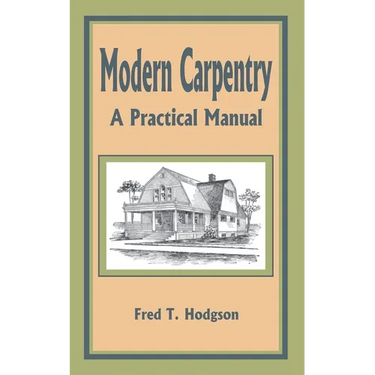 Modern Carpentry: A Practical Manual