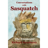 Conversations With Sasquatch: The Encounter