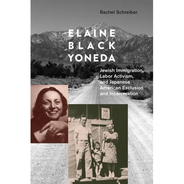 Elaine Black Yoneda: Jewish Immigration, Labor Activism, and Japanese American Exclusion and Incarceration