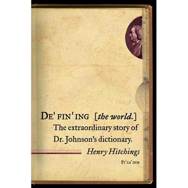 Defining the World: The Extraordinary Story of Dr Johnson's Dictionary