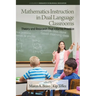 Mathematics Instruction in Dual Language Classrooms: Theory and Research That Informs Practice