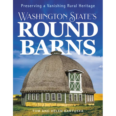 Washington State's Round Barns: Preserving a Vanishing Rural Heritage