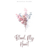 Bleed, My Heart