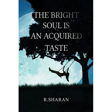 The Bright Soul is an Acquired Taste