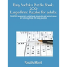 Easy Sudoku Puzzle Book: 200 Large Print Puzzles for Adults: SUDOKU large print puzzle book for adults and senior! relax and solving these 200