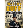 The Ultimate History Buff Challenge: Over 600 Quiz Questions for Curious History Lovers