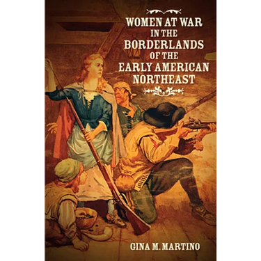 Women at War in the Borderlands of the Early American Northeast