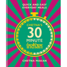 Chetna's 30 Minute Indian: Quick and Easy Everyday Meals