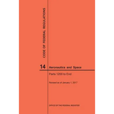 Code of Federal Regulations, Title 14, Aeronautics and Space, Parts 1200-End, 2017