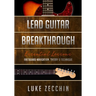 Lead Guitar Breakthrough: Fretboard Navigation, Theory & Technique (Book + Online Bonus)