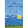Titus, Pioneering For The Gospel: A 9-week study on Titus Study 2 - Paul's Letters Series