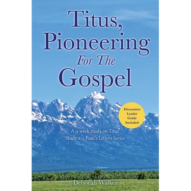 Titus, Pioneering For The Gospel: A 9-week study on Titus Study 2 - Paul's Letters Series
