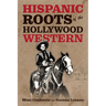 Hispanic Roots of the Hollywood Western