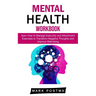 Mental Health Workbook: learn How to Manage Insecurity and Attachment (Exercises to Transform Negative Thoughts and Improve Well-being)