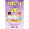 Prepare the Way: Advent and Christmas Bible Stories for Kids