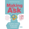Making the Ask: The Artful Science of High-Value Fundraising
