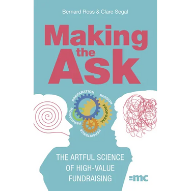 Making the Ask: The Artful Science of High-Value Fundraising