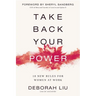Take Back Your Power: 10 New Rules for Women at Work
