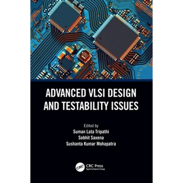 Advanced VLSI Design and Testability Issues