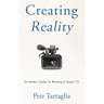 Creating Reality: An Insider's Guide To Working In Reality TV
