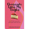 Cheesecake Loves My Thighs and 27 other reasons why cheesecake is better than men