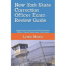 New York State Correction Officer Exam Review Guide: Improve Your Score on the NYS Correction Officer Trainee Exam in just a few hours