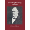 James Stephen Hogg: A Biography