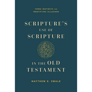 Scripture's Use of Scripture in the Old Testament: Three Instincts for Identifying Allusions